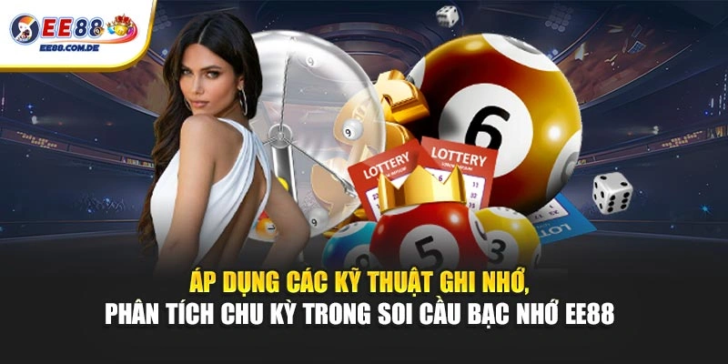 Áp dụng các kỹ thuật ghi nhớ, phân tích chu kỳ trong soi cầu bạc nhớ EE88 