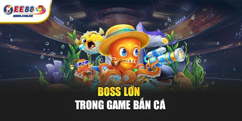 Cá boss mang đến thử thách và giá trị thưởng hấp dẫn