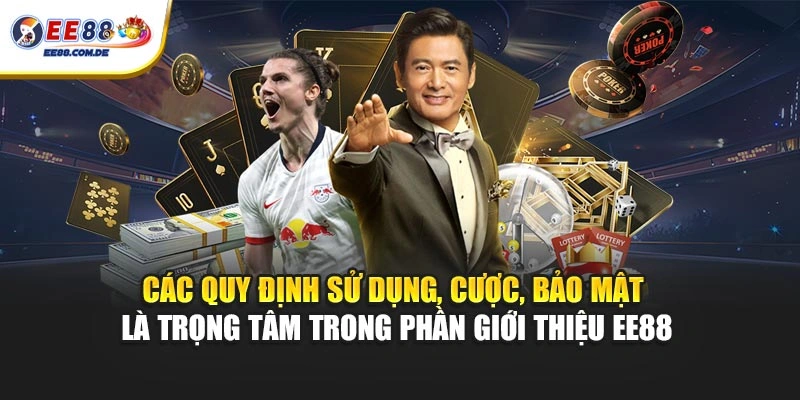 Các quy định sử dụng, cược, bảo mật là trọng tâm trong phần giới thiệu EE88