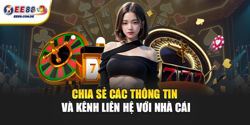 Chia sẻ các thông tin và kênh liên hệ với nhà cái Chia sẻ các thông tin và kênh liên hệ với nhà cái