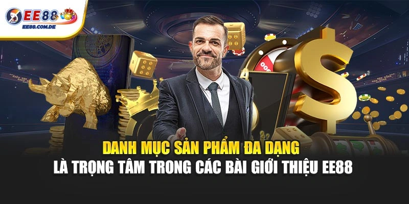 Danh mục sản phẩm đa dạng là trọng tâm trong các bài giới thiệu EE88