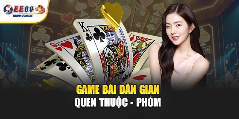 Game bài dân gian quen thuộc - Phỏm Game bài dân gian quen thuộc - Phỏm