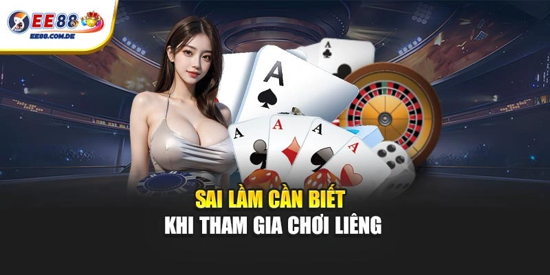 Những lỗi cần biết khi tham gia chơi Liêng Những lỗi cần biết khi tham gia chơi Liêng