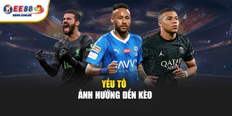 Yếu tố ảnh hưởng đến kèo